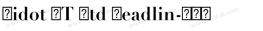 Didot LT Std Headlin字体转换 Didot LT Std Headlin字体转换